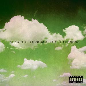 Clearly Through the Fakeness