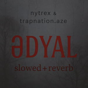 Ədyal (Slowed Reverb)