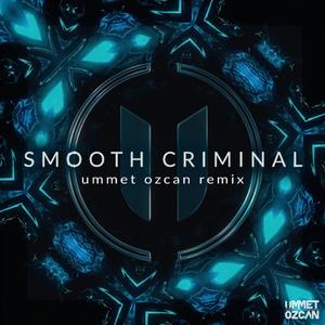 Smooth Criminal (Ummet Ozcan Remix)