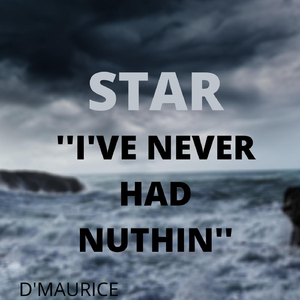 I've Never Had Nuthin'