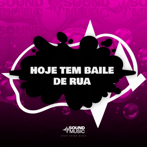 HOJE TEM BAILE DE RUA