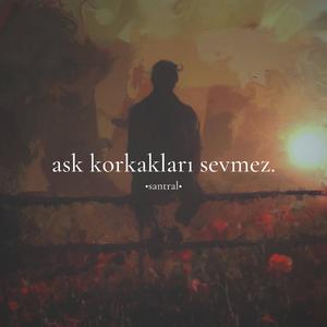 Aşk Korkakları Sevmez