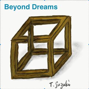 Beyond Dreams