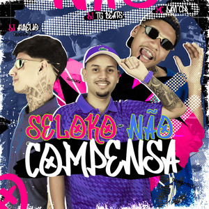 SELOKO NÃO COMPENSA