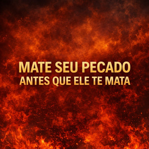 Mate seu pecado antes que ele te mata