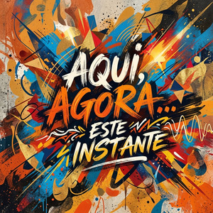 Aqui, Agora... Este Instante