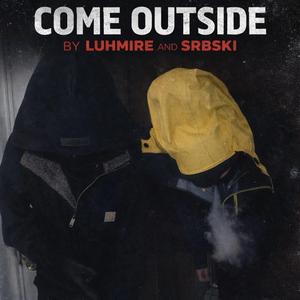 Come outside (feat. Srbski)