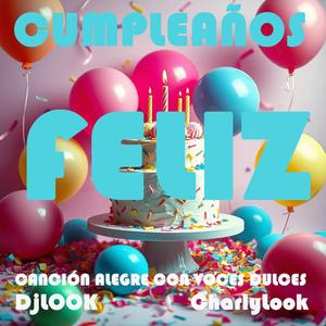 CUMPLEAÑOS FELIZ (CANCIÓN ALEGRE Y VOCES DULCES)