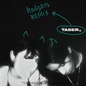 Taser (feat. Rodgers) (Rodgers Remix)
