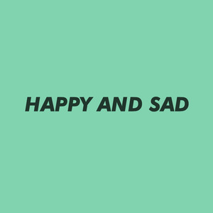 Happy and Sad