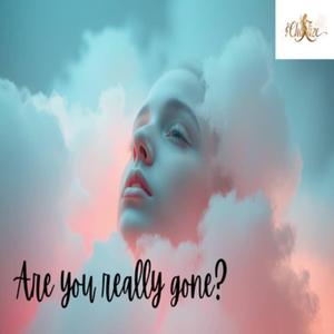 Are you really gone?