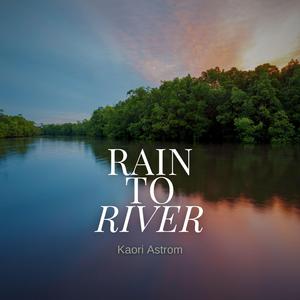 Rain to River