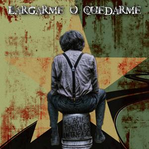 Largarme o Quedarme (feat. Ras-Hop Beatz)