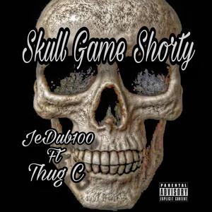 Skull Game Shorty (feat. Thug C)