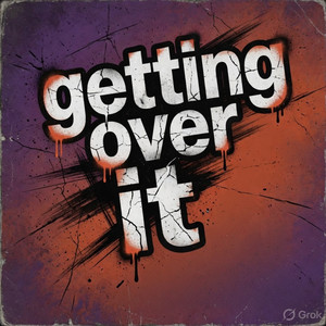 GETTING OVER IT