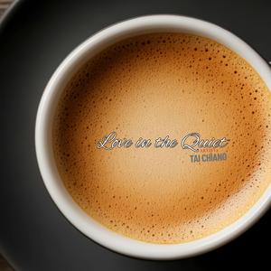 Love in the Quiet