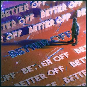 Better Off (Sped Up Version)