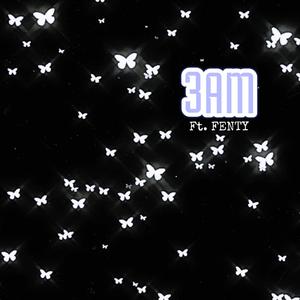 3AM (feat. Fenty)