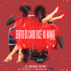 Dentro do Carro Você Vai Mamar (feat. MC MN & Mc Guh S.R Oficial)