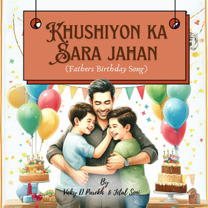 Khushiyon Ka Sara Jahan (Fathers Birthday Song)