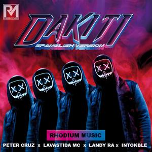 Dakiti Spanglish Version (feat. Intokble, Landy RA, Lavastida MC & Peter Cruz)