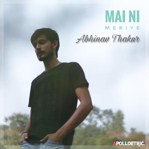 Mai ni meriye Abhinav Thakur music (apolloetric)