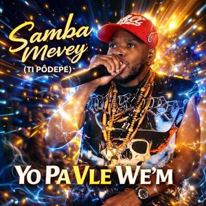 Yo Pa Vle We'm (feat. Samba Mevey Ti Podepè)