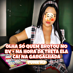 Olha Só Quem Brotou no BV x Na Hora da Treta Ela Cai na Gargalhada x Funk RJ