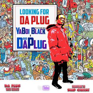 Looking For Da Plug (feat. Bud Da Plug & YaBoi Black)
