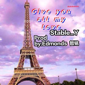 Give you all my love(Prod by.Edmonds哲铭）