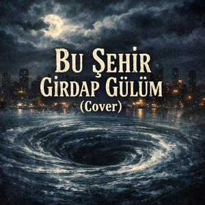 BU ŞEHİR GİRDAP GÜLÜM (RAP ARABESK)