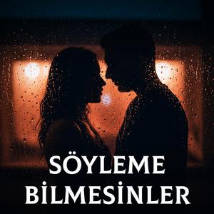 Söyleme Bilmesinler