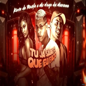 Tu Ja Sabe o Que Eu Faço (feat. MC Nego da Marcone)