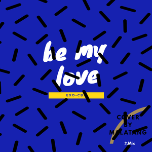 Be my love（翻自 EXO-CBX）