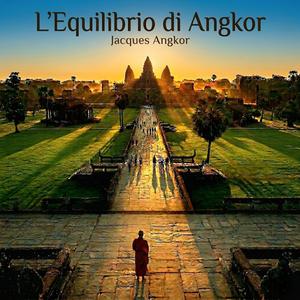L'Equilibrio di Angkor