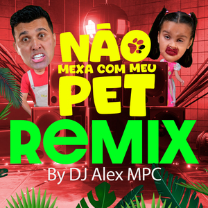 Não Mexa Com Meu Pet (Remix)