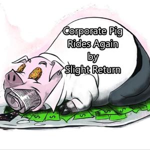 Corporate Pig Rides Again