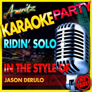Ridin' Solo (In the Style of Jason Derulo) [Karaoke Version]