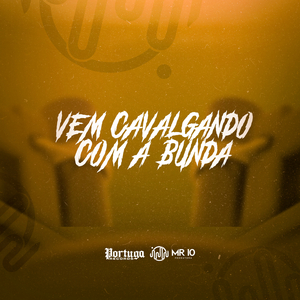 VEM CAVALGANDO COM A BUNDA