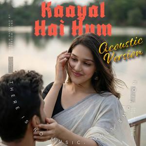 Kaayal Hai Hum (Acoustic Version)