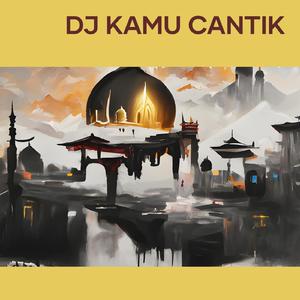 Dj Kamu Cantik