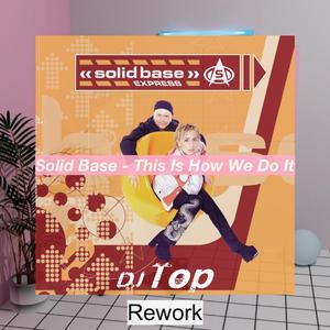 Solid Base - This Is How We Do It (DJ Top Rework)