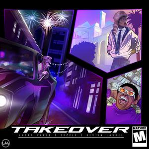 TAKEOVER (feat. Ty2Fly & Destin Laurel)