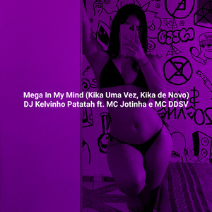 Mega In My Mind (Kika Uma Vez, Kika de Novo)