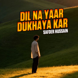 Dil Na Yaar Dukhaya Kar
