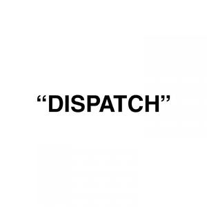 Dispatch