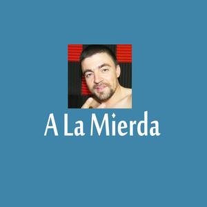 A La Mierda
