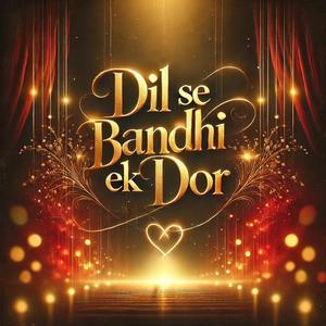 Dil Se Bandhi Ek Dor