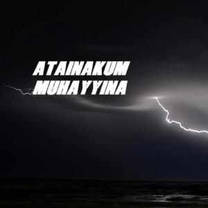 Atainakum Muhayyina (Remix)