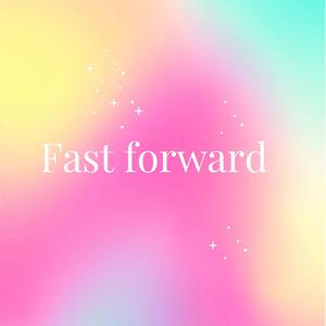 Fast forward